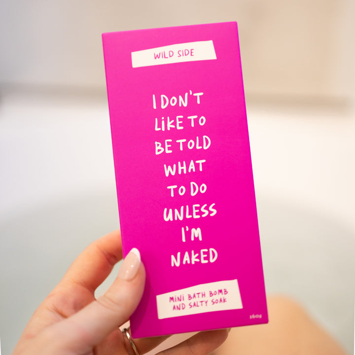 I Don't Like To Be Told What To Do Unless I'm Naked Mini Bath Bomb And Salty Soak